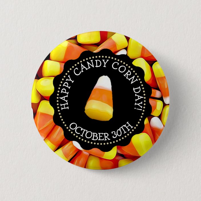 October 30th Is National Candy Corn Day Button Zazzle Com