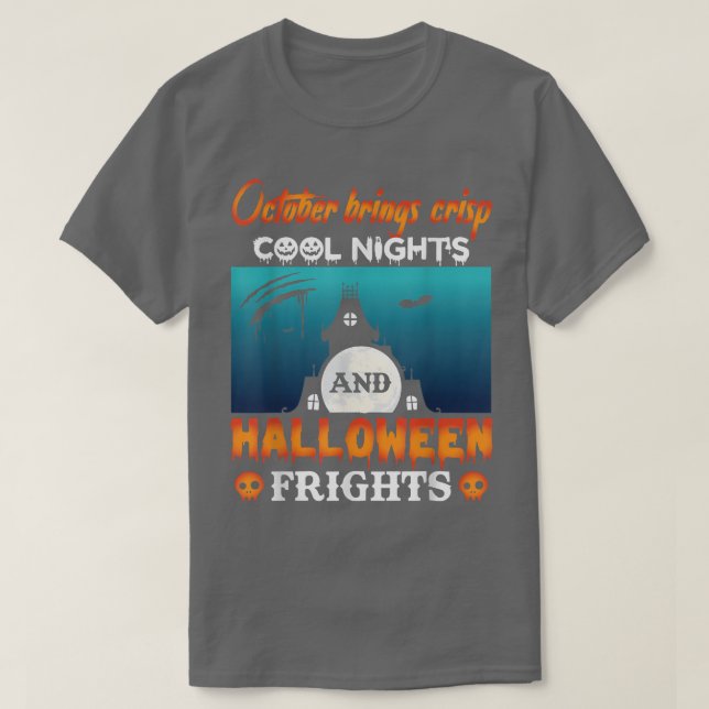October Brings Crisp Cool Night And Halloween Frig T-Shirt (Design Front)