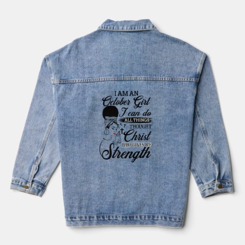 October Girl I Can Do All Things A Queen Was Born  Denim Jacket
