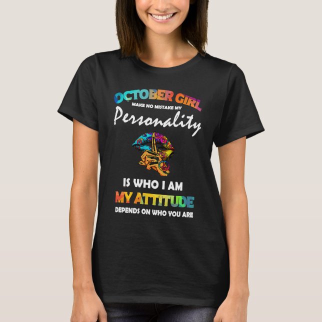 October Girl Make No Mistake My Personality Lips H T-Shirt (Front)
