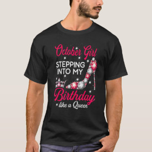 October Girl Stepping Into My Birthday High Heels  T-Shirt