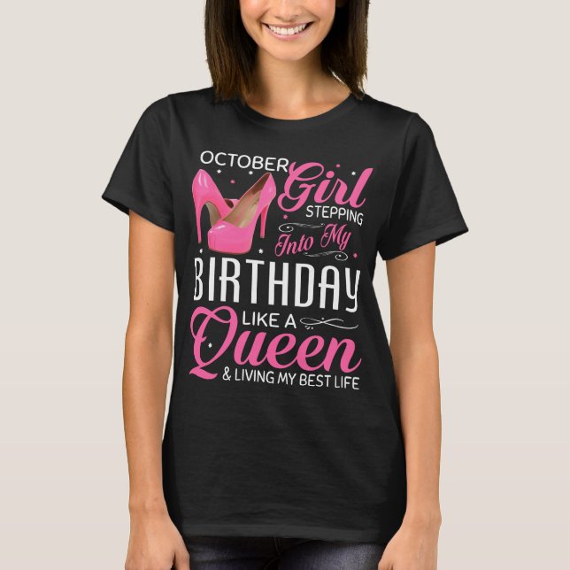 October Girl Stepping Into My Birthday T-Shirt (Front)