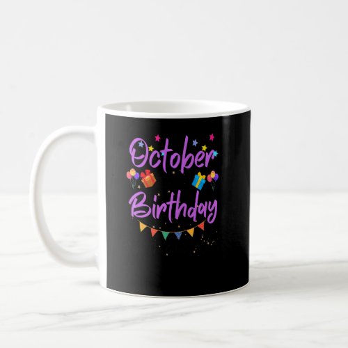 October Is My Birthday Month Yes The Whole Month   Coffee Mug