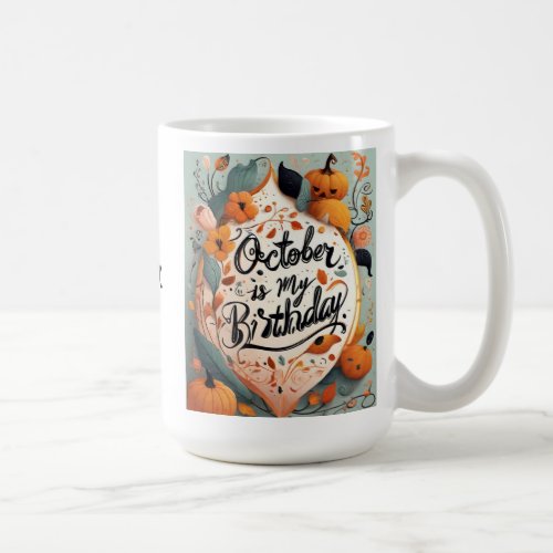 October is My Birthday Pumpkin Typography  Coffee Mug