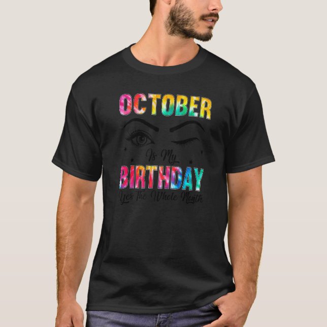 October Is My Birthday Yes The Whole Month Women B T-Shirt (Front)