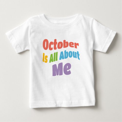 October Its All About Me Unique Text Design Baby T_Shirt