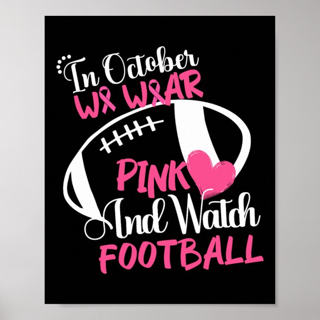 October We Wear Pink And Watch Football Breast Can Poster (Front)