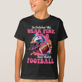 October We Wear Pink And Watch Football Breast Can T-Shirt