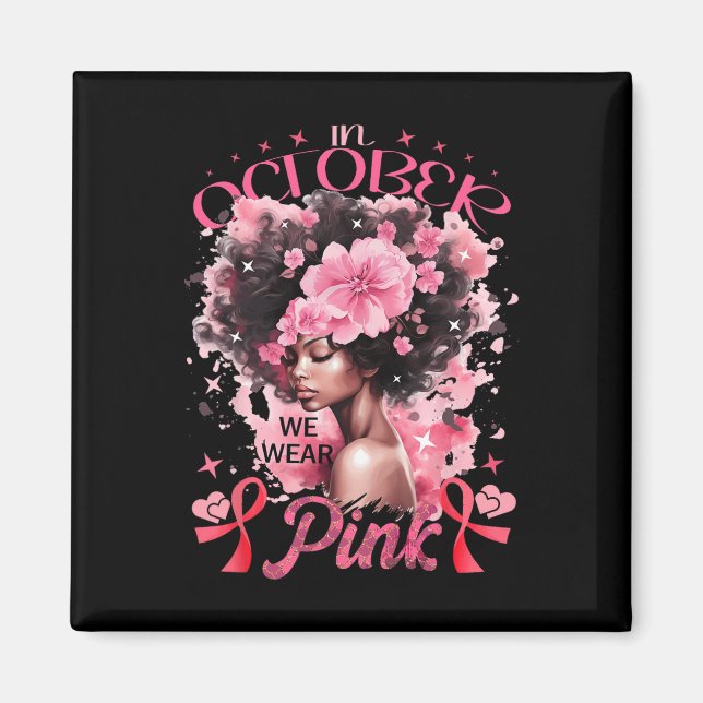 October We Wear Pink Black Afro Women Breast Cance Magnet (Front)