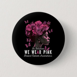 October We Wear Pink Black Woman Breast Cancer Awa Button