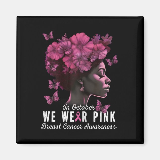 October We Wear Pink Black Woman Breast Cancer Awa Magnet (Front)
