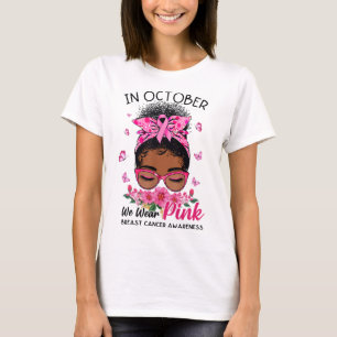 October We Wear Pink Black Women Messy Bun Breast T-Shirt