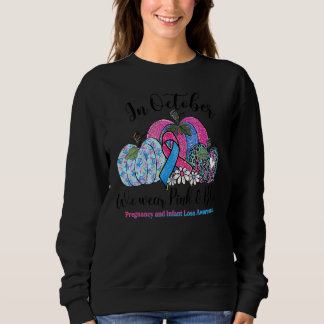 October We Wear Pink & Blue Pregnancy Infant Loss Sweatshirt
