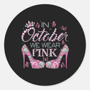 October We Wear Pink Breast Cancer Awareness High Classic Round Sticker