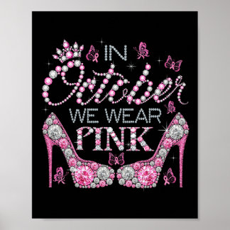 October We Wear Pink Breast Cancer Awareness High  Poster