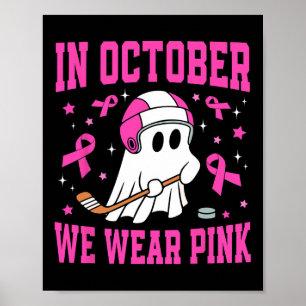 October We Wear Pink Ghost Hockey Breast Cancer Poster