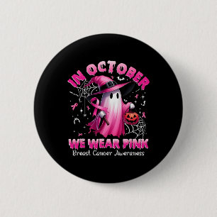 October We Wear Pink Ghost Witch Breast Cancer Awa Button