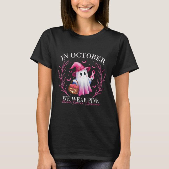 October We Wear Pink Ghost Witch Breast Cancer Awa T-Shirt (Front)