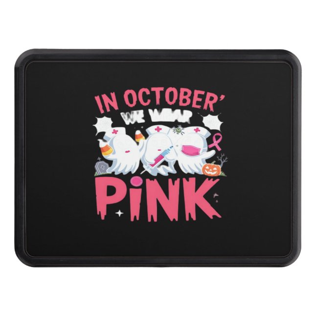 October We Wear Pink Nurse Breast Cancer Awareness Hitch Cover (Front)