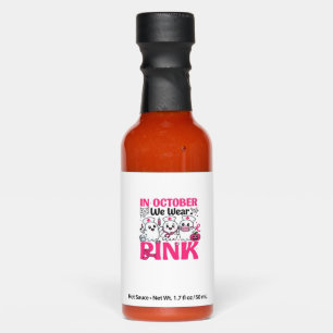October We Wear Pink Nurse Breast Cancer Awareness Hot Sauces