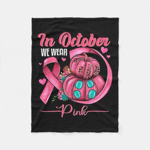 October We Wear Pink Ribbon Leopard Pumpkin Autumn Fleece Blanket