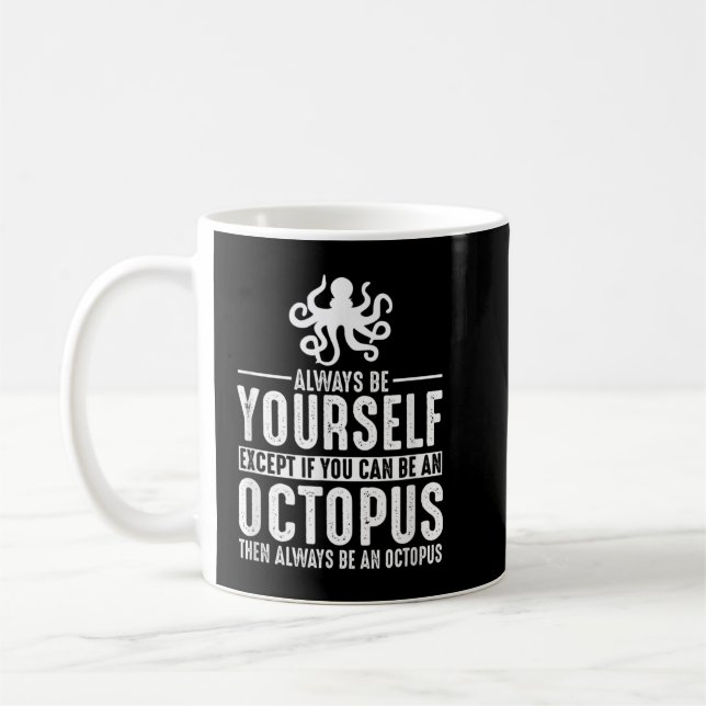 Octopus Always Be Yourself Coffee Mug (Left)