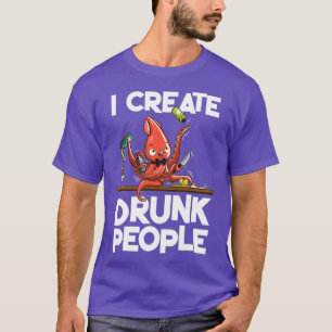 Octopus Bartender I Create Drunk Drunk People T-Shirt