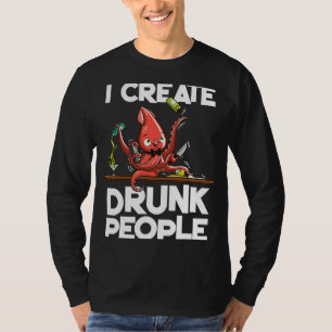 Octopus bartender I create drunk people T-Shirt
