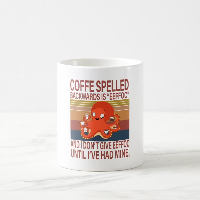 Octopus Coffee Spelled Backwards Is EEFFOC Mug (Center)