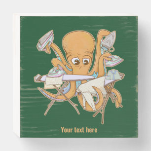 Octopus ironing, overwhelmed by chores. wooden box sign