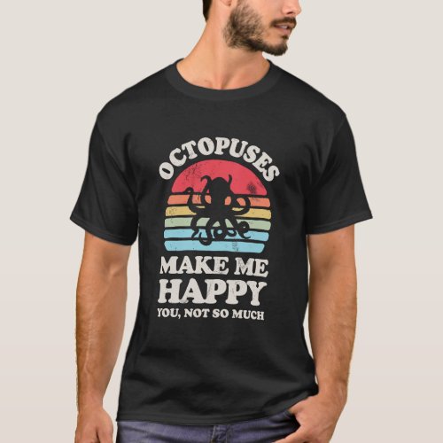 Octopuses Make Me Happy Funny Octopus Retro Vintag T_Shirt