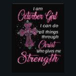 Octorber Girl I Can Do All Things Through Christ Photo Print<br><div class="desc">- Octorber Girl I Can Do All Things Through Christ - Great Gift Ideas - Perfect Gift Idea for Your Friends, Boyfriend, Girlfriend, Husband, Wife, Parents, Mother, Mom, Dad, Papa, Father in Law, Kid, Son, Daughter, Brother, Sister, Uncle, Aunt, Grandpa, Grandma on Birthday, St Patrick's Day, Mother's Day, Father's Day,...</div>