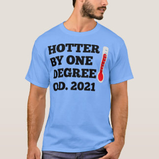 OD Hotter by one degree Doctor of Optometry 2021 G T-Shirt