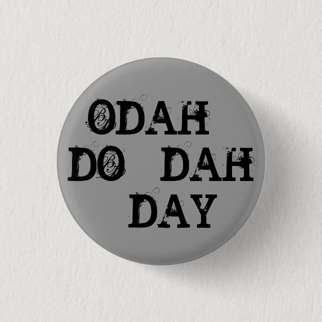 ODAH - DO - DAH - DAY PINBACK BUTTON (Front)