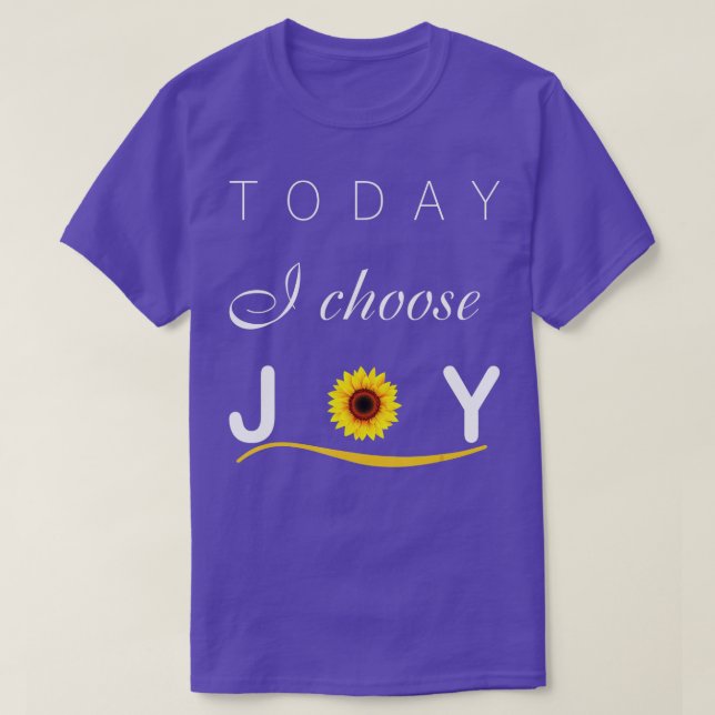 oday I Choose Joy sunflower  T-Shirt (Design Front)