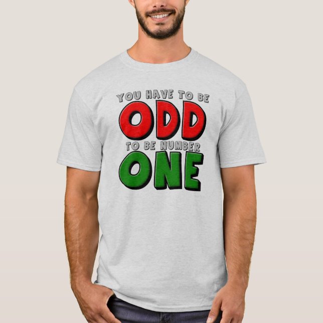 Odd To Be Number One Funny T-Shirt (Front)