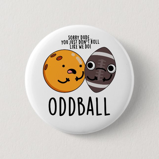 Oddball Funny Football Pun  Button (Front)