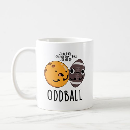 Oddball Funny Football Pun  Coffee Mug