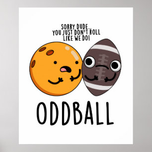 Oddball Funny Football Pun Poster