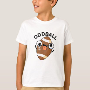 Oddball Funny Football Pun  T-Shirt