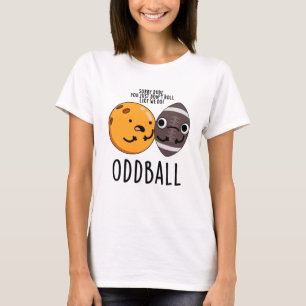 Oddball Funny Football Pun T-Shirt
