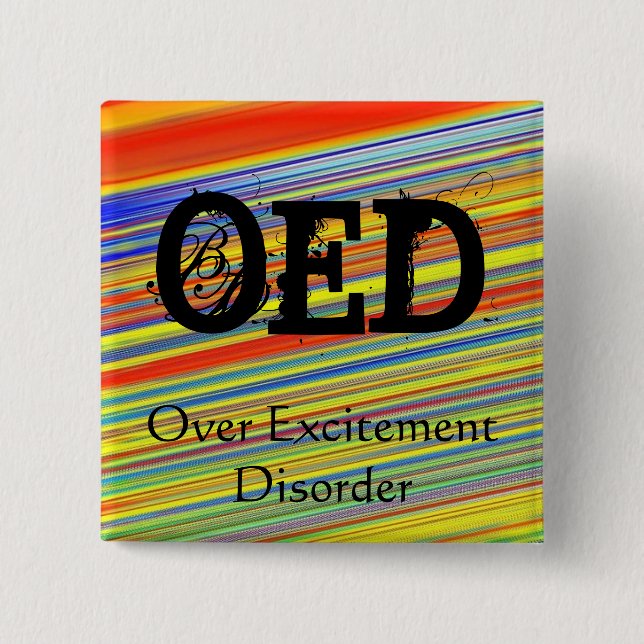 OED -  Over Excitement Disorder Pinback Button (Front)