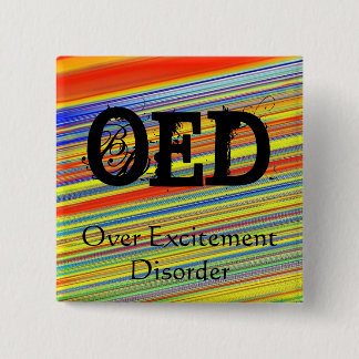 OED -  Over Excitement Disorder Pinback Button