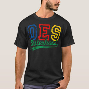 Oes Sisterhood Order Of The Eastern Star Funny Mot T-Shirt
