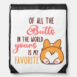 Of All The Butts In The World Yours Is My Favorite Drawstring Bag