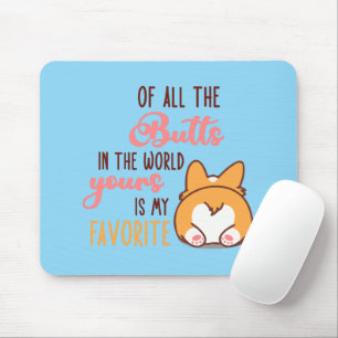 Of All The Butts In The World Yours Is My Favorite Mouse Pad