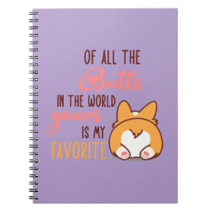 Of All The Butts In The World Yours Is My Favorite Notebook