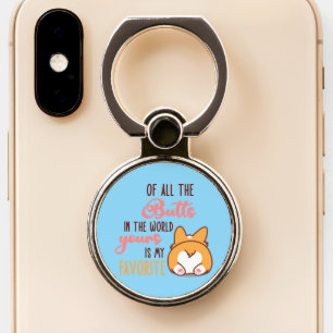 Of All The Butts In The World Yours Is My Favorite Phone Ring Stand