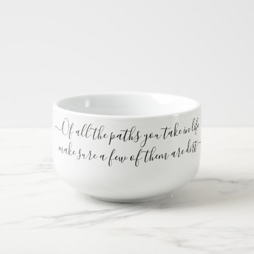 Of All The Paths You Take In Life John Muir Quote Soup Mug
