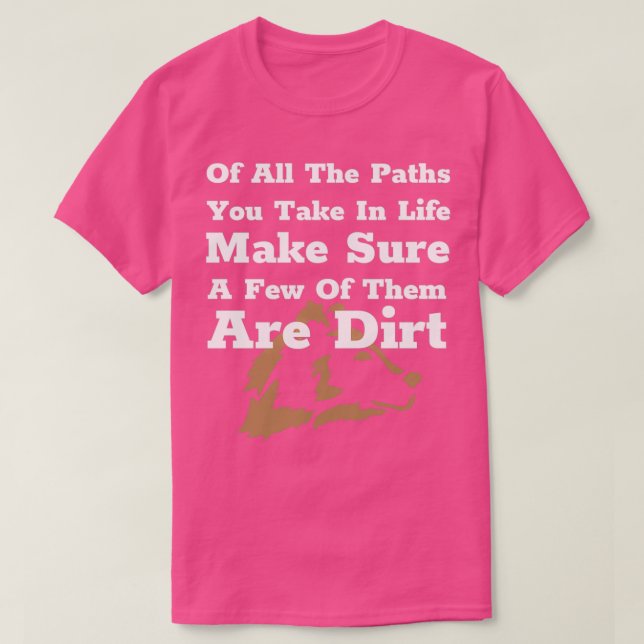 Of All The Paths You Take in Life Make Sure a Few  T-Shirt (Design Front)